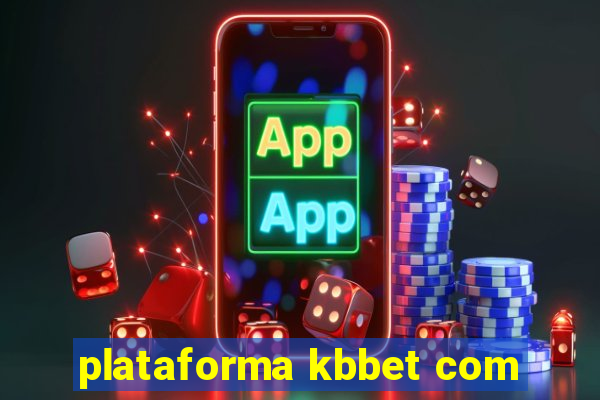 plataforma kbbet com